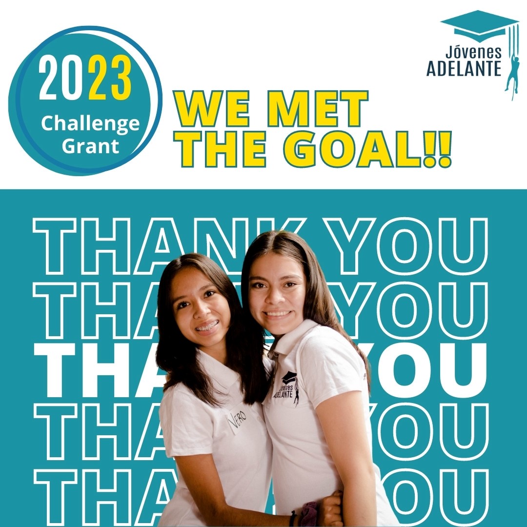 JÓVENES ADELANTE- THANKS TO ALL OF YOU WE RAISED TOGETHER $36,000 x2 IN CHALLENGE GRANT 2023
